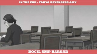 IN THE END - TOKYO REVENGERS AMV