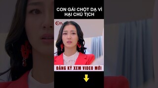 Con gái chột dạ vì hại chủ tịch liệt giường #shorts phim hay 2023