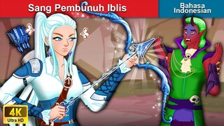 Sang Pembunuh Iblis 👸 Dongeng Bahasa Indonesia 🌜 WOA - Indonesian Fairy Tales