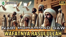 TAMAT Epd 21 Kisah Nabi Muhammad SAW Wafatnya Rasulullah Yang Mengguncang Umat