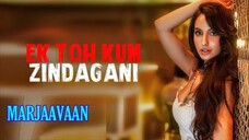 Marjaavaan Ek Toh Kum Zindagani Video Nora Fatehi Tanishk B Neha K Yash N hot song