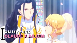 Claude x Aileen // On My Mind [AMV]
