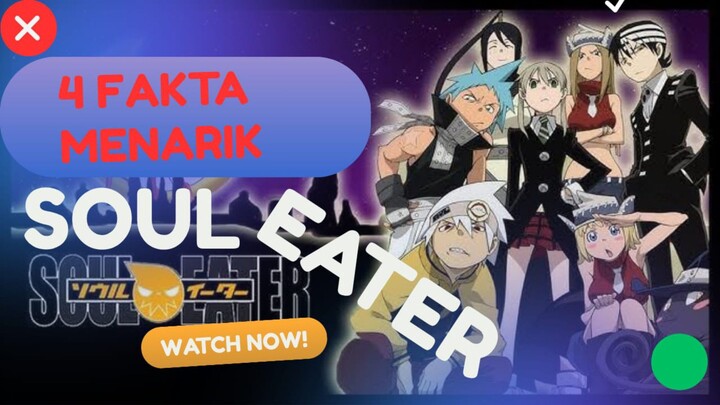 4 Fakta Menarik Tentang Anime Soul-Eater