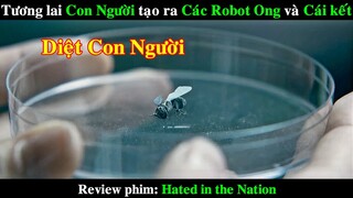 Tương Lai Con Người tạo ra Các Con Ong Robot và cái kết Tận thế | REVIEW PHIM Hated in the Nation