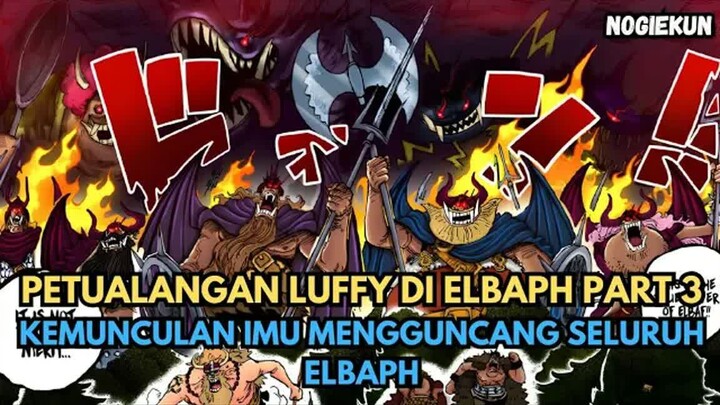 PETUALANGAN LUFFY DAN BAJAK LAUT TOPI JERAMI DI ELBAPH  -  PART 3
