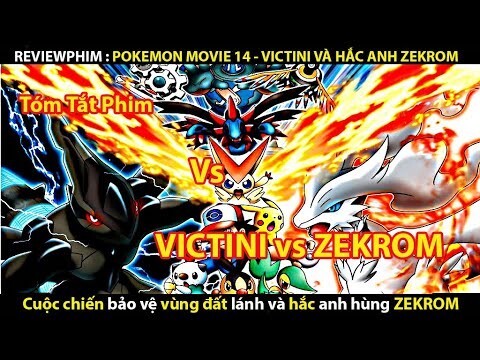 [REVIEW PHIM] POKEMON MOVIE 14 - VICTINI VÀ HẮC ANH HÙNG ZEKROM  || TỚ REVIEW PHIM