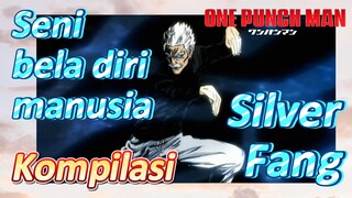 [One Punch Man] Kompilasi | Seni bela diri manusia - Silver Fang