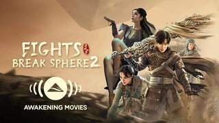 Fights Break Sphere 2 (2023) Chinese Movie | Victor Ma, Jiuxiao Li, Shuguang Gao | Awakening Movies