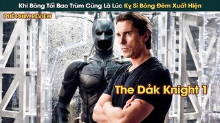 Khi Bóng Tối Bao Trùm Gotham Cũng Là Lúc Kỵ Sĩ Bóng Đêm Xuất Hiện || Phê Phim Review