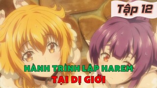 Tóm Tắt Anime: " Tôi Thăm Ngàn Kiếm Tiền Mua Gái Lập Harem Ở Dị Giới " | Tập 12