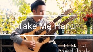 【指弹吉他】《Take me hand》 ( Daishi Dance )  - Trọng Lê
