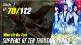 【Wan Jie Du Zun】 S2 EP 70 (120) - Supreme Of Ten Thousand World | Multisub