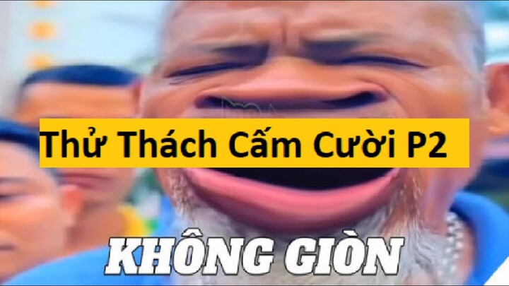 TTCC|Thử thách cấm cười #2.