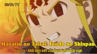 Nanatsu no Taizai: Fundo no Shinpan Tập 23 - Mối liên kết của bọn ta là mãi mãi