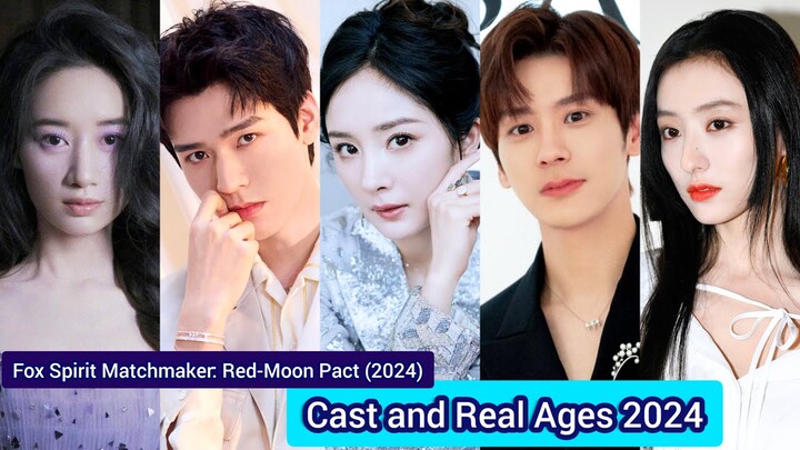 Fox Spirit Matchmaker: Red-Moon Pact (2024) | Cast and Real Age 2024 | Yang Mi, Gong Jun, ...