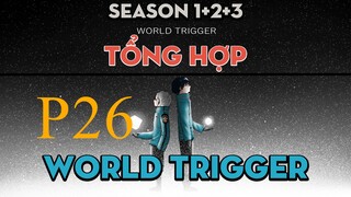 Tóm Tắt " World Trigger " | P26 | AL Anime
