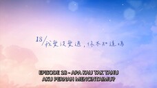 CINTA YANG TERBALAS EP18 WU SUO WEI CHI CHENG SUB INDO