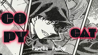 【Kaito Kidd/Kuroba Kaito/Dark Spot】COPYCAT