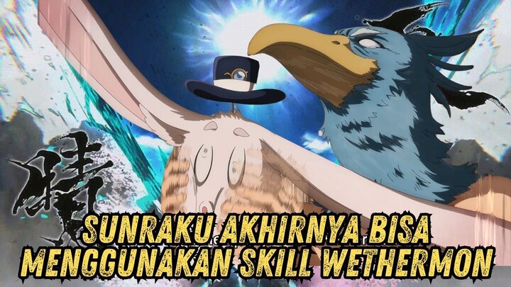 AKHIRNYA SUNRAKU BISA MENGGUNAKAN SKILL MILIK WETHERMON