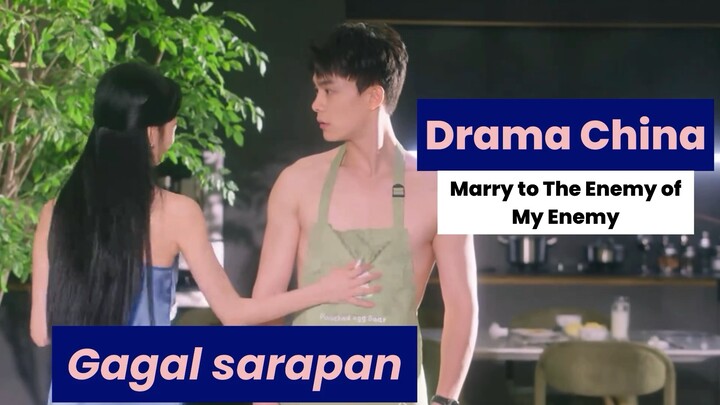 nuan gagal sarapan di marry to the enemy of my enemy🔥