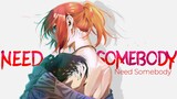 Need Somebody - AMV ~「Anime ＭＶ」