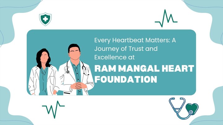 A Journey of Trust and Excellence at Ram Mangal Heart Foundation