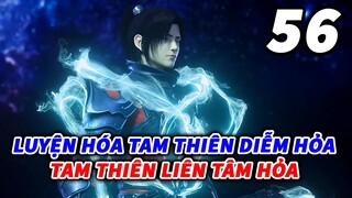 Đấu Phá Thương Khung Phần 6 Tập 56 Thuyết Minh | Luyện Hóa Tam Thiên Diễm Hỏa