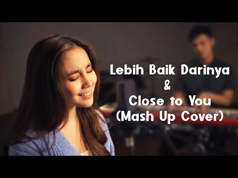 Agatha Chelsea -  Lebih Baik Darinya & Close to You (Mash Up Cover)