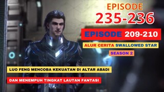 Alur Cerita Swallowed Star Season 2 Episode 209-210 | 235-236