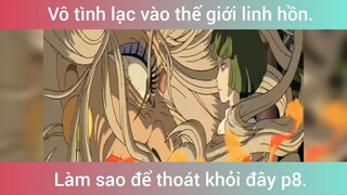 Vô tình lạc vào thế giới linh hồn p8