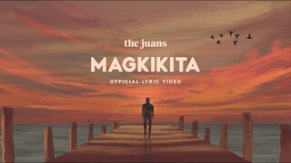 The Juans - Magkikita (Lyric Video)