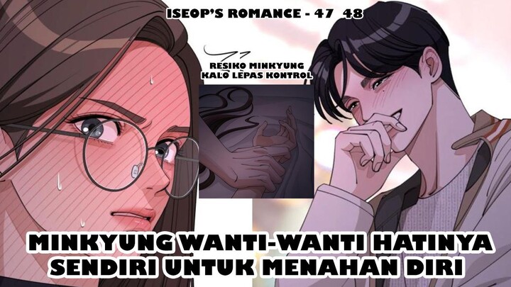 Iseop Jadi Super Genit, Minkyung Berhasil Menahan Diri - Iseop Romance Chapter 47 - 48