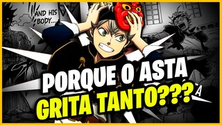 PORQUE O ASTA GRITA TANTO EM BLACK CLOVER?