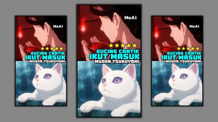 KENAPA KUCING IKUT MIMPI MUGEN TSUKUYOMI?