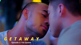 Getaway Episode 2 I Yas Queen - Gay BL Drama รับชม ซับสเปน ไทย อิตาลี และอังกฤษ