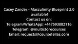 Casey Zander - Masculinity Blueprint Accelerator 2.0 [Good Quality]