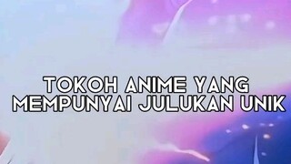 TOKOH ANIME YANG MEMILIKI JULUKAN UNIK !😎