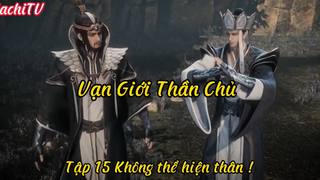 Vạn Giới Thần Chủ _Tập 15 Không thể hiện thân.