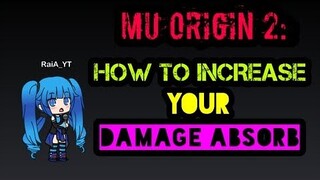 MU ORIGIN 2: HOW TO INCREASE YOUR DAMAGE ABSORB