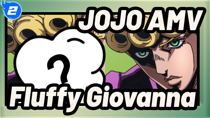 [JOJO AMV] Fluffy Giovanna, thật điển trai sau khi xóa "Ranh giới Araki"!_2