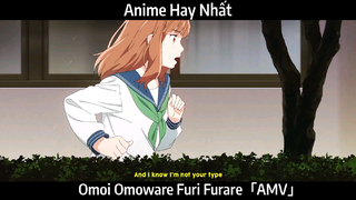 Omoi Omoware Furi Furare「AMV」Hay Nhất