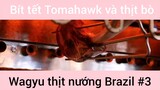Bít tết Tomahawk và thịt bò Wagyu #3