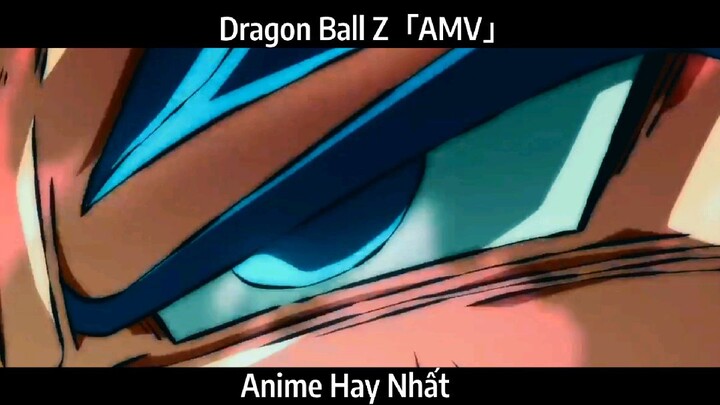 Dragon Ball Z「AMV」Hay Nhất