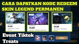 CARA DAPATKAN KODE REDEEM SKIN LEGEND MOBILE LEGENDS!!! EVENT TIKTOK TREATS