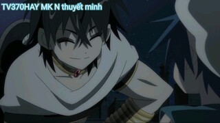 Thuyết Minh Magi_mê cung huyền thoại Tập 10 MK N