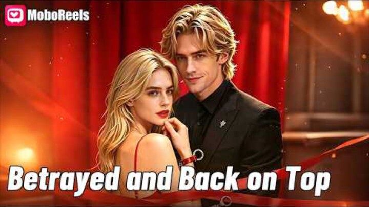 Betrayed and Back on Top : English w/engsub