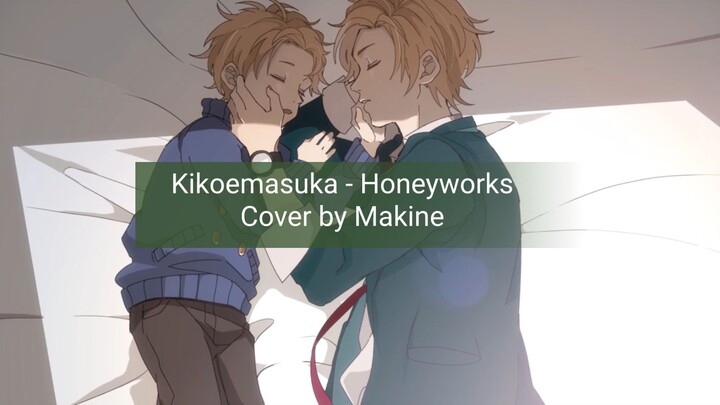 Song : Kikoemasuka by Honeyworks || Acapella by Makine