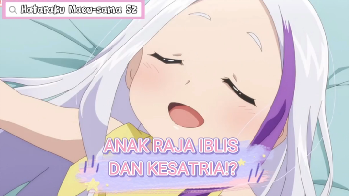 Anak Raja Iblis kok... K-Kawaiii😍 || Hataraku Maou Sama S2|| Klip🎐