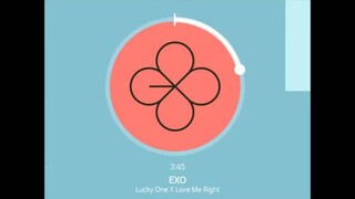 [MASHUP] EXO - Lucky One X Love Me Right