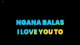 ngana balas i love you to 😁
